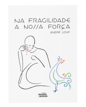 NA FRAGILIDADE A NOSSA FORCA