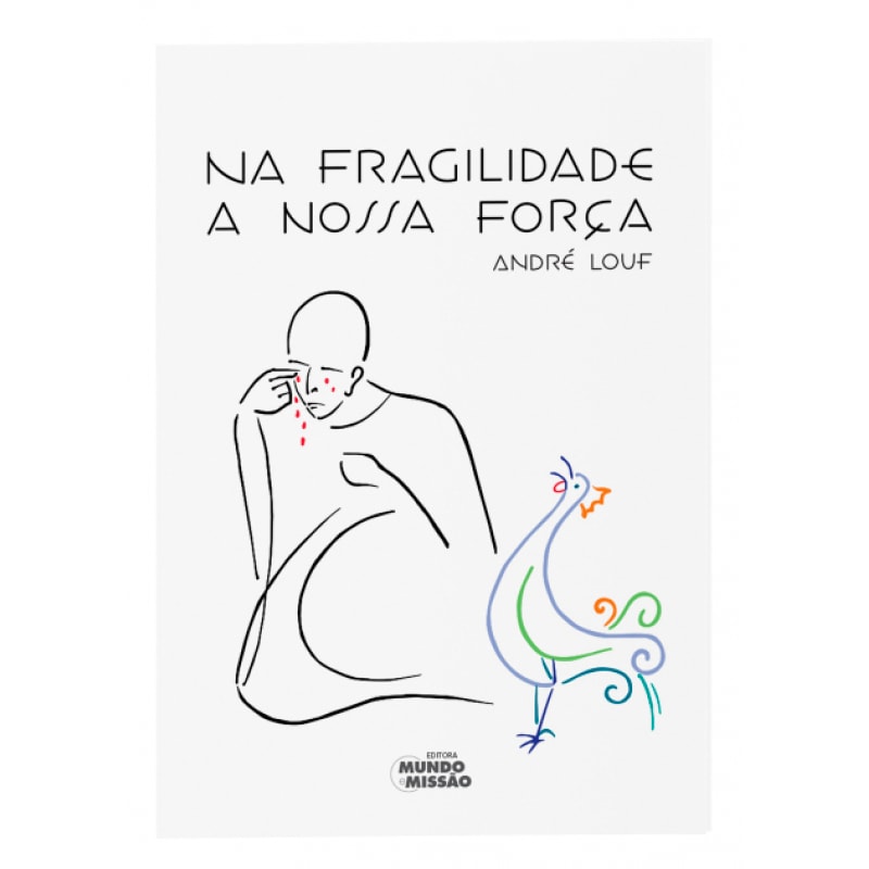 NA FRAGILIDADE A NOSSA FORCA