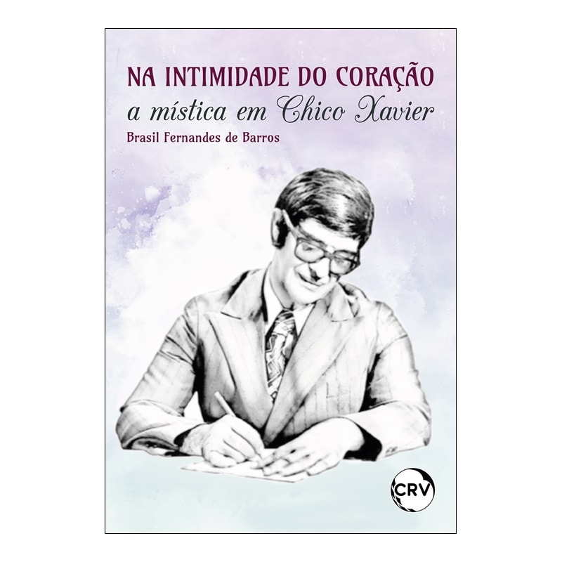 NA INTIMIDADE DO CORAÇÃO:A MÍSTICA EM CHICO XAVIER