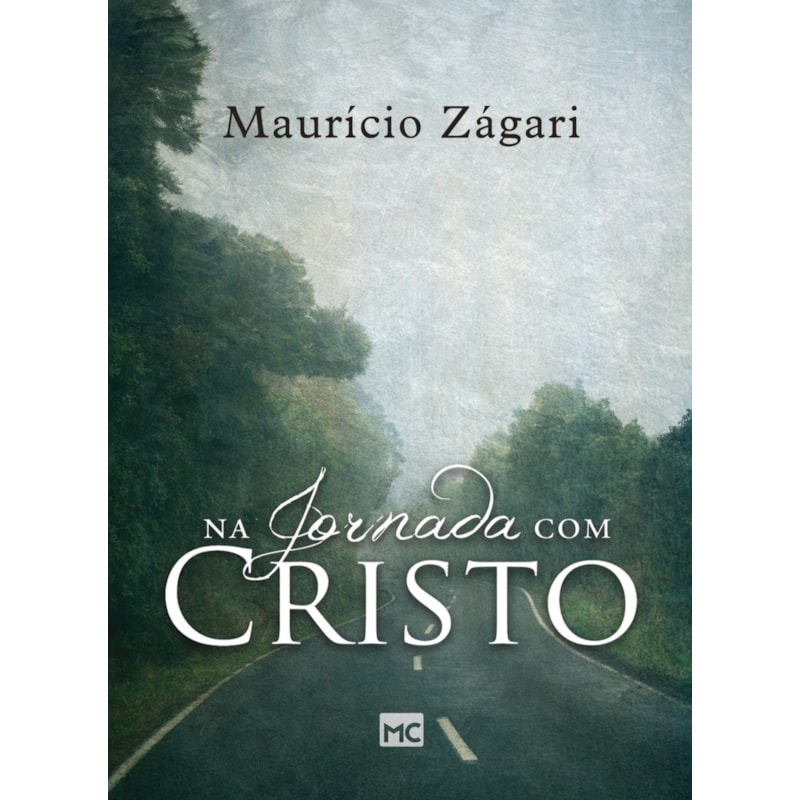 NA JORNADA COM CRISTO: UM LIVRO PARA QUEM QUER ENTENDER O SENTIDO DA VIDA E VIVER UMA VIDA QUE FAÇA SENTIDO