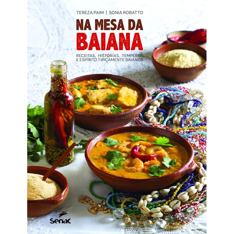 NA MESA DA BAIANA: RECEITAS, HISTÓRIAS, TEMPEROS E ESPÍRITO TIPICAMENTE BAIANOS