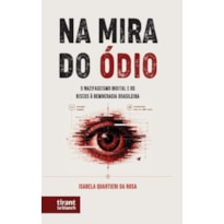NA MIRA DO ÓDIO: O NAZIFASCISMO DIGITAL E OS RISCOS À DEMOCRACIA BRASILEIRA