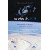 Na órbita de Deus - Espiritualidade do animador e da animadora vocacional - Fé e Vocação