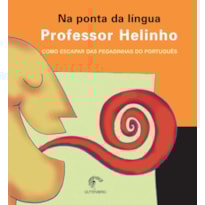 NA PONTA DA LÍNGUA - COMO ESCAPAR DAS PEGADINHAS DO PORTUGUÊS