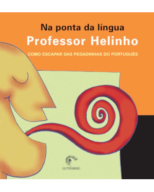 NA PONTA DA LÍNGUA - COMO ESCAPAR DAS PEGADINHAS DO PORTUGUÊS