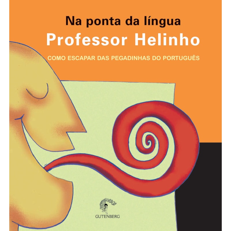 NA PONTA DA LÍNGUA - COMO ESCAPAR DAS PEGADINHAS DO PORTUGUÊS