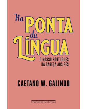 Na ponta da língua: o nosso português da cabeça aos pés