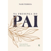 Na presença do Pai: Uma experiência diária de paz e alegria