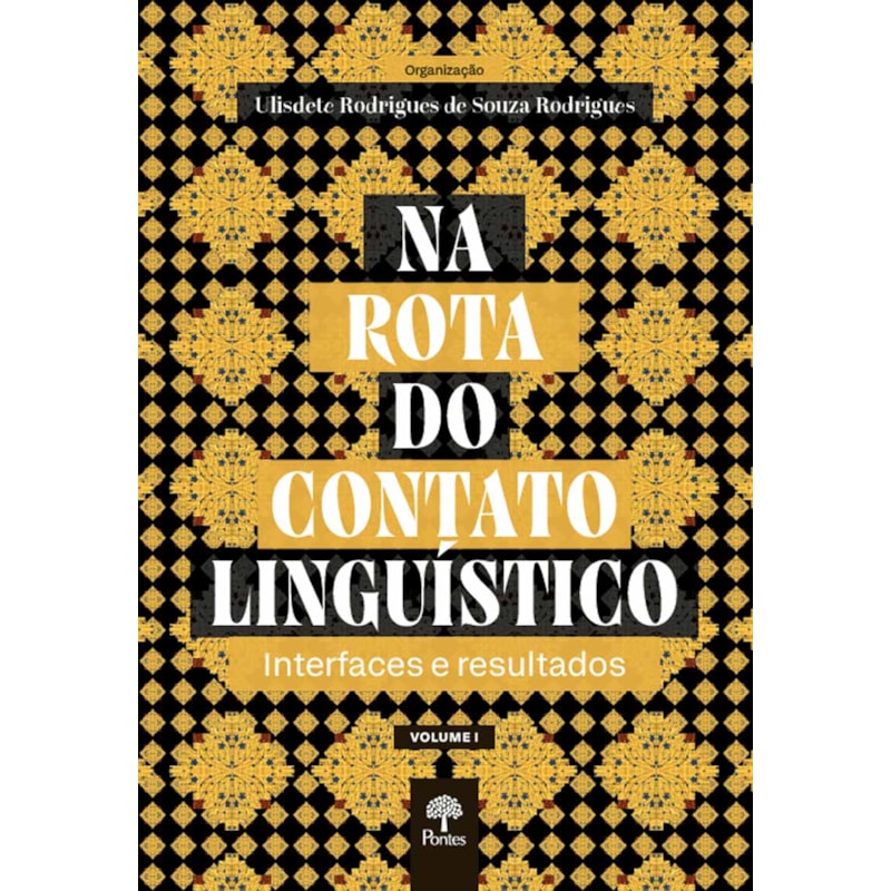 NA ROTA DO CONTATO LINGUÍSTICO: INTERFACES E RESULTADOS - VOLUME I