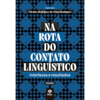 NA ROTA DO CONTATO LINGUÍSTICO: INTERFACES E RESULTADOS - VOLUME II