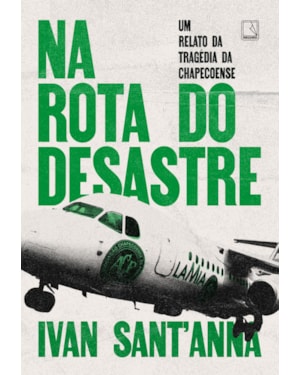 NA ROTA DO DESASTRE: UM RELATO DA TRAGÉDIA DA CHAPECOENSE