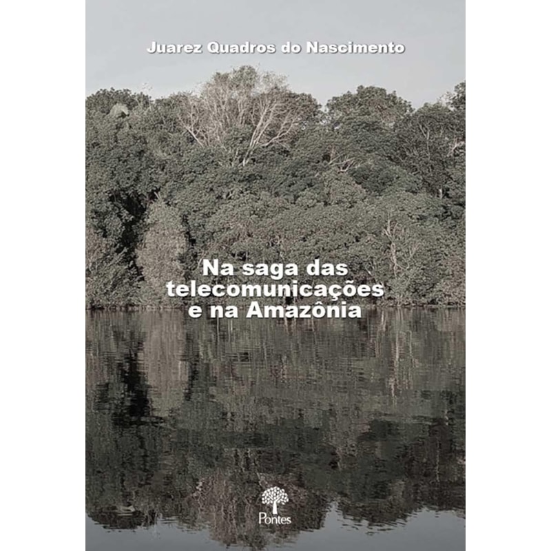 NA SAGA DAS TELECOMUNICAÇÕES E NA AMAZÔNIA
