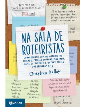 NA SALA DE ROTEIRISTAS: CONVERSANDO COM OS AUTORES DE FRIENDS, MAD MEN, GAME OF THRONES E OUTRAS SÉRIES QUE MUDARAM A TV