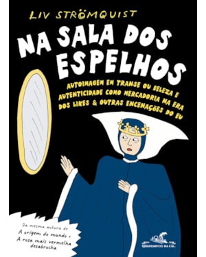 NA SALA DOS ESPELHOS: AUTOIMAGEM EM TRANSE OU BELEZA E AUTENTICIDADE COMO MERCADORIA NA ERA DOS LIKES & OUTRAS ENCENAÇÕES DO EU