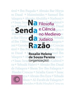 NA SENDA DA RAZÃO: FILOSOFIA E CIÊNCIA NO MEDIEVO JUDAICO