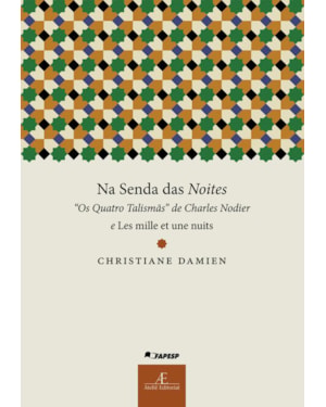 NA SENDA DAS NOITES: OS QUATRO TALISMÃS DE CHARLES NODIER E LES MILLE ET UNE NUITS