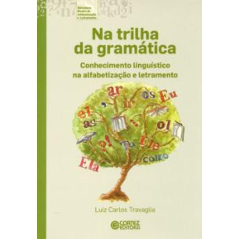 NA TRILHA DA GRAMÁTICA: CONHECIMENTO LINGUÍSTICO NA ALFABETIZAÇÃO E LETRAMENTO