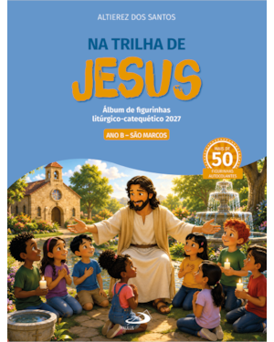 Na Trilha de Jesus: Álbum de Figurinhas Litúrgico-Catequético 2025 - Ano B - São Marcos
