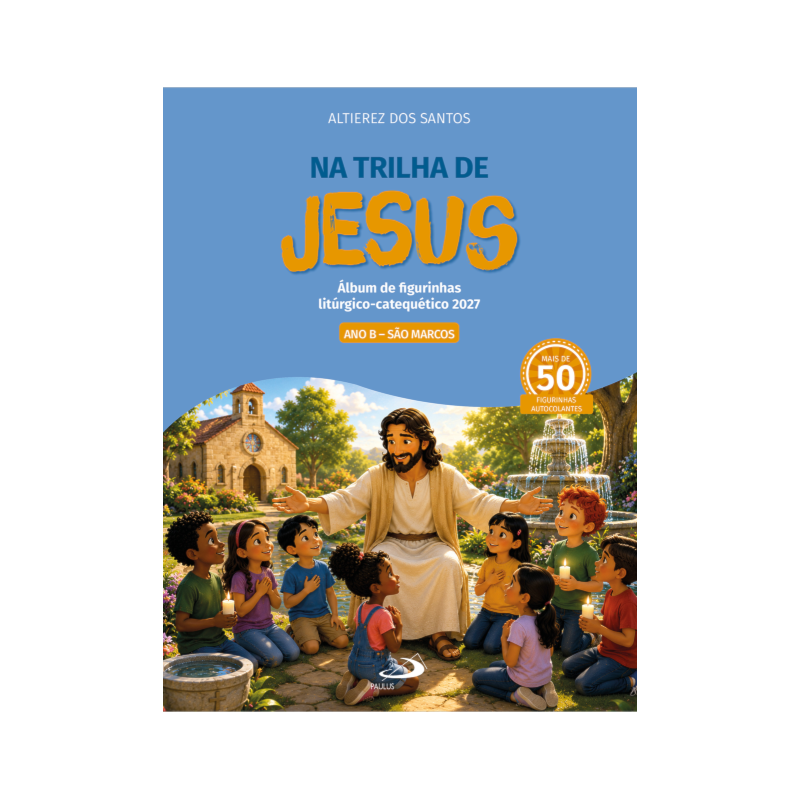 Na Trilha de Jesus: Álbum de Figurinhas Litúrgico-Catequético 2025 - Ano B - São Marcos