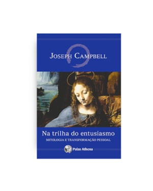 NA TRILHA DO ENTUSIASMO: MITOLOGIA E A TRANSFORMAÇÃO PESSOAL