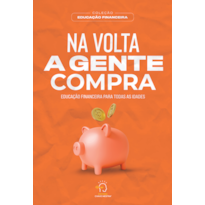 Na volta a gente compra: educação financeira para todas as idades