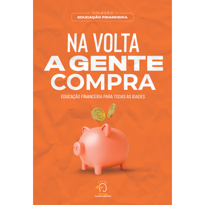 Na volta a gente compra: educação financeira para todas as idades