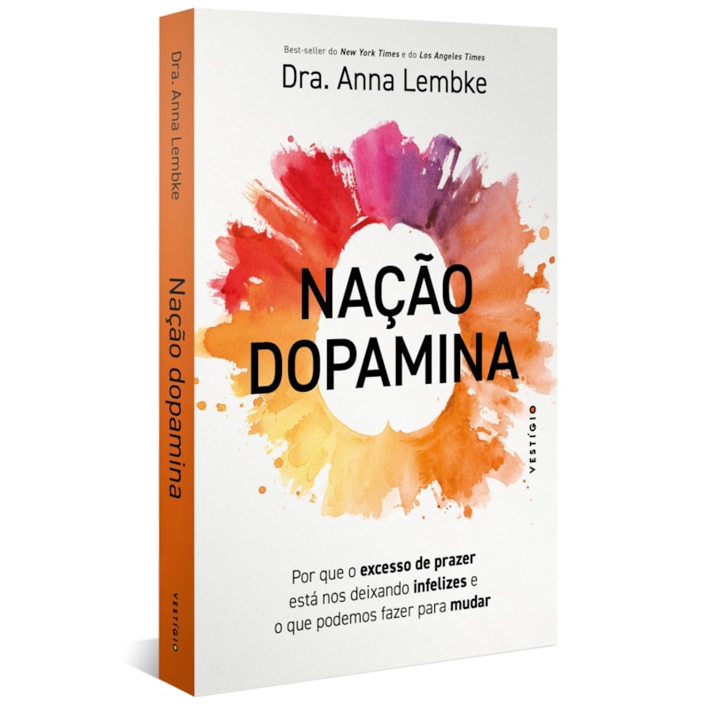 NAÇÃO DOPAMINA: POR QUE O EXCESSO DE PRAZER ESTÁ NOS DEIXANDO INFELIZES E O QUE PODEMOS FAZER PARA MUDAR (LEIA TAMBÉM NAÇÃO TARJA PRETA)