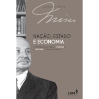 NAÇÃO, ESTADO E ECONOMIA: CONTRIBUIÇÕES PARA A POLÍTICA E A HISTÓRIA DO NOSSO TEMPO