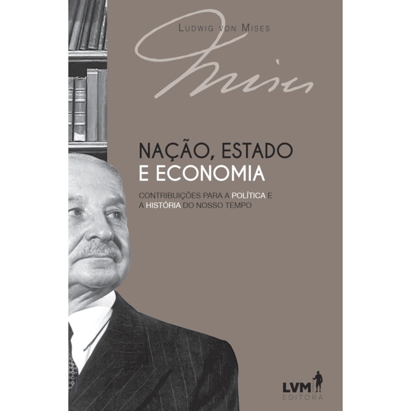 NAÇÃO, ESTADO E ECONOMIA: CONTRIBUIÇÕES PARA A POLÍTICA E A HISTÓRIA DO NOSSO TEMPO