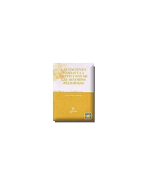 NACIONES UNIDAS Y LA PROTECCION DE LAS MINORIAS RELIGIOSAS, LAS - 1ª