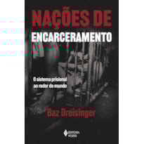 NAÇÕES DE ENCARCERAMENTO: O SISTEMA PRISIONAL AO REDOR DO MUNDO