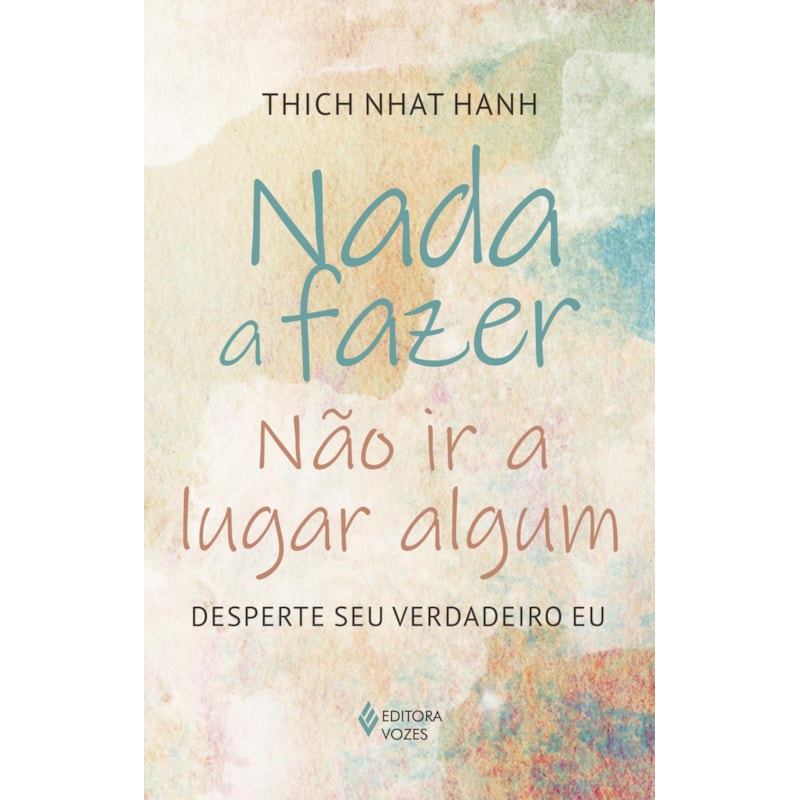 NADA A FAZER, NÃO IR A LUGAR ALGUM: DESPERTE SEU VERDADEIRO EU