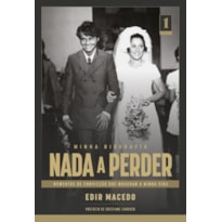 NADA A PERDER: MINHA BIOGRAFIA, VOLUME 1