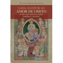 NADA ANTEPOR AO AMOR DE CRISTO