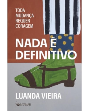 NADA É DEFINITIVO: TODA MUDANÇA REQUER CORAGEM