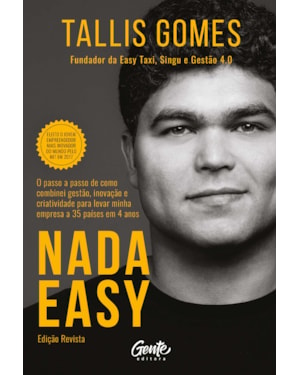 NADA EASY (ED. REVISTA): O PASSO A PASSO DE COMO COMBINEI GESTÃO, INOVAÇÃO E CRIATIVIDADE PARA LEVAR MINHA EMPRESA A 35 PAÍSES EM 4 ANOS.