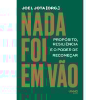 NADA FOI EM VÃO: PROPÓSITO, RESILIÊNCIA E O PODER DE RECOMEÇAR