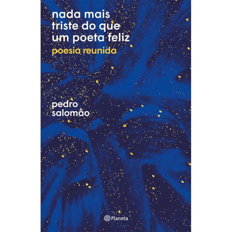 NADA MAIS TRISTE DO QUE UM POETA FELIZ: POESIA REUNIDA