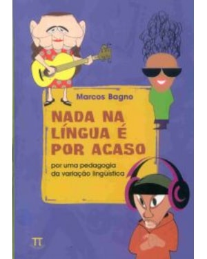 Nada na língua é por acaso por uma pedagogia da variação linguística