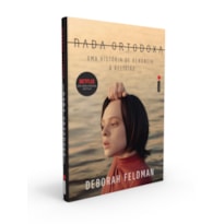 NADA ORTODOXA: UMA HISTÓRIA DE RENÚNCIA À RELIGIÃO NADA ORTODOXA: UMA HISTÓRIA DE RENÚNCIA À RELIGIÃO