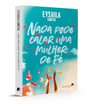 Nada pode calar uma mulher de Fé