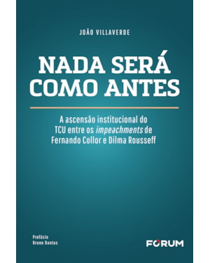 Nada será como antes: a ascensão institucional do tcu entre os impeachments de fernando collor e dilma roussef