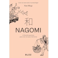 NAGOMI: A FILOSOFIA JAPONESA PARA VIVER EM PAZ E HARMONIA