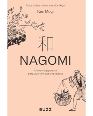 NAGOMI: A FILOSOFIA JAPONESA PARA VIVER EM PAZ E HARMONIA