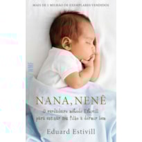 NANA, NENÊ: O VERDADEIRO MÉTODO ESTIVILL PARA ENSINAR SEU FILHO A DORMIR BEM