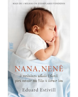 NANA, NENÊ: O VERDADEIRO MÉTODO ESTIVILL PARA ENSINAR SEU FILHO A DORMIR BEM
