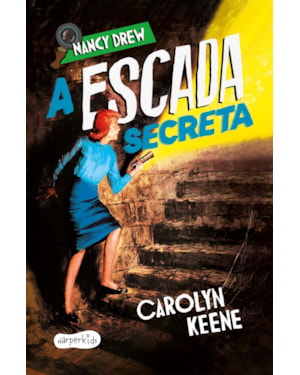 NANCY DREW: A ESCADA SECRETA - SEGUNDO VOLUME DA CLÁSSICA SÉRIE DE MISTÉRIO INFANTOJUVENIL