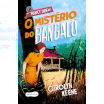 NANCY DREW: O MISTÉRIO DO BANGALÔ - TERCEIRO VOLUME DA CLÁSSICA SÉRIE DE MISTÉRIO INFANTOJUVENIL