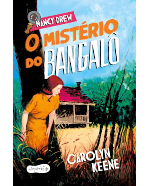 NANCY DREW: O MISTÉRIO DO BANGALÔ - TERCEIRO VOLUME DA CLÁSSICA SÉRIE DE MISTÉRIO INFANTOJUVENIL