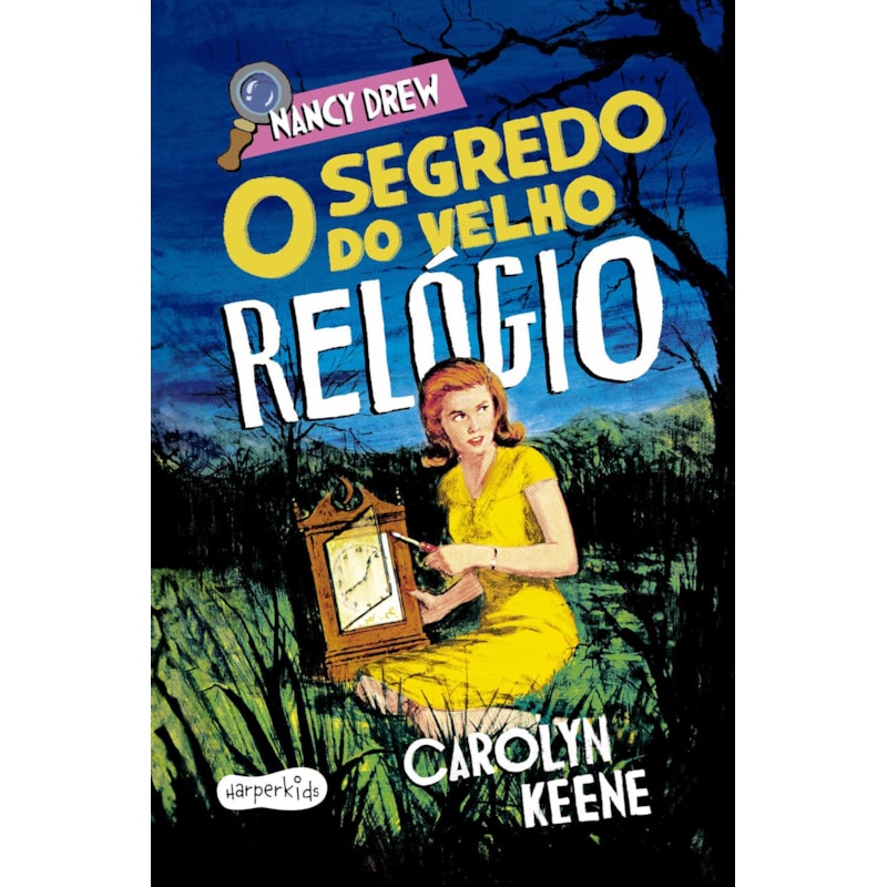 NANCY DREW: O SEGREDO DO VELHO RELÓGIO - NOVA EDIÇÃO DE UM DOS CLÁSSICO MAIS AMADOS DA LITERATURA DE MISTÉRIO INFANTOJUVENIL